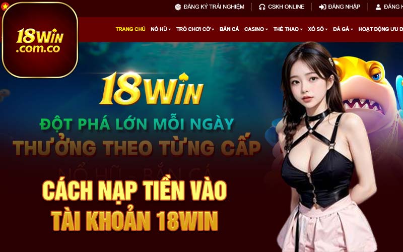 Cách nạp tiền vào tài khoản 18Win 