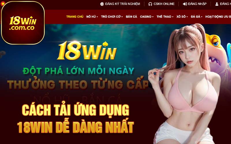 Cách tải ứng dụng 18Win dễ dàng nhất 