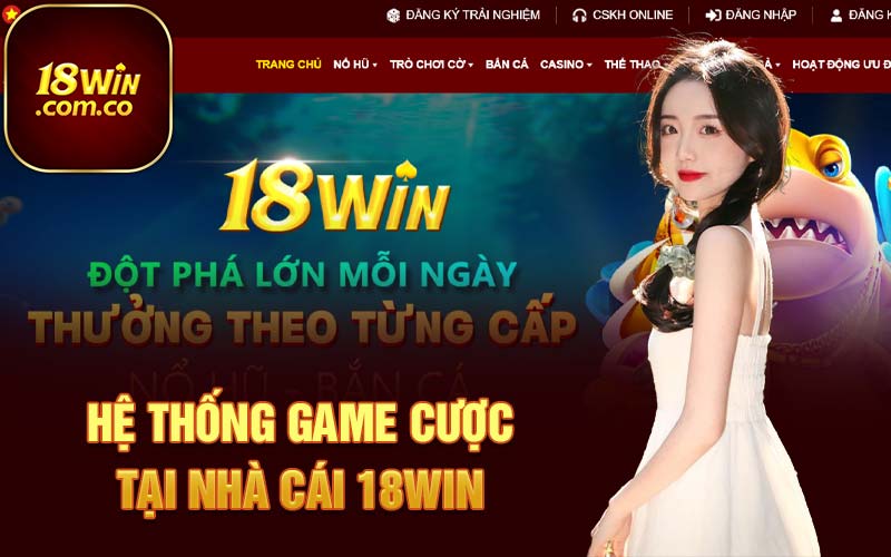 Hệ thống game cược tại nhà cái 18Win 