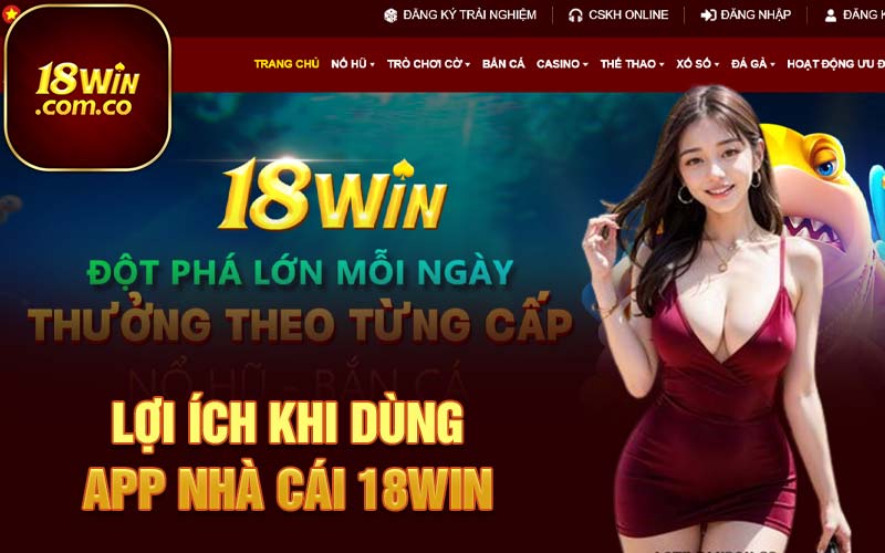 Lợi ích khi dùng app nhà cái 18Win 