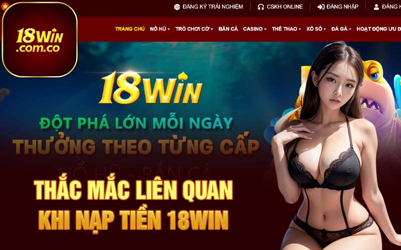 Thắc mắc liên quan khi nạp tiền 18Win 