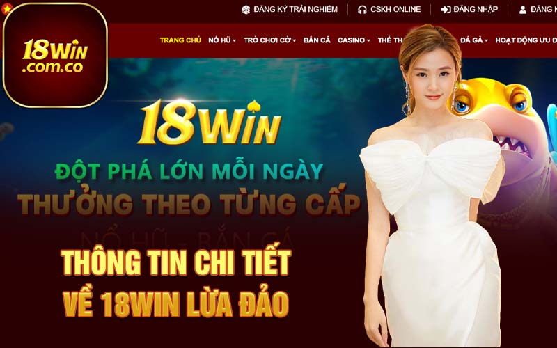 Thông tin chi tiết về 18Win lừa đảo 