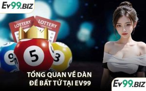 Tổng quan về dàn đề bất tử tại EV99