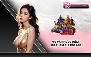 Ưu và nhược điểm khi tham gia kèo AOS