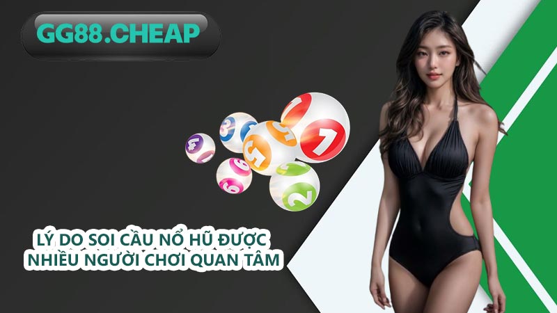 Lý do soi cầu nổ hũ được nhiều người chơi quan tâm